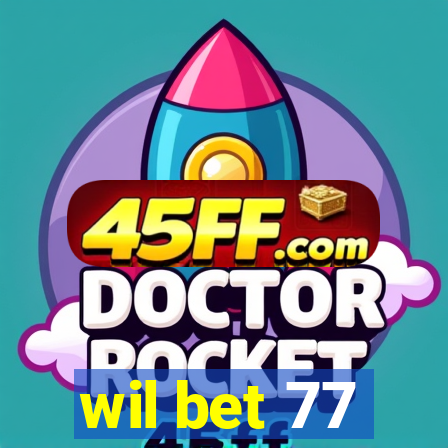 wil bet 77